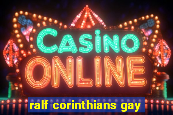 ralf corinthians gay